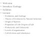 Welcome Introduce Zoology Syllabus Lecture –Evolution, and Zoology –Theory of Evolution by Natural Selection –Origin of Species –Properties of Life Origins