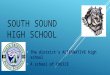 SOUTH SOUND HIGH SCHOOL The district’s ALTERNATIVE high school A school of CHOICE