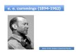 E. e. cummings (1894-1962) ENGL 3370: Modern American Poetry