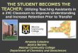 THE STUDENT BECOMES THE TEACHER: Utilizing Teaching Assistants in a 2YC Classroom to Improve Understanding and Increase Retention Prior to Transfer Jessica