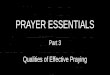 PRAYER ESSENTIALS Part 3 Qualities of Effective Praying