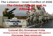 The Lebanon - Israel Conflict of 2006 The Global Effects and its Aftermath Colonel (Dr) Emmanuel Kotia Visiting Lecturer, International Conflict Management