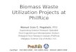 Biomass Waste Utilization Projects at PhilRice Manuel Jose C. Regalado, PhD Supervising Science Research Specialist Rice Engineering & Mechanization Division