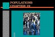 POPULATIONS CHAPTER 19. POPULATIONS  Population-all of the individuals of a species that live together in one place at one time.  Demography-the statistical
