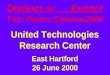 Distinct or … Extinct Tom Peters Seminar2000 United Technologies Research Center East Hartford 26 June 2000