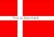 This is Denmark.  Denmark's Area.  Denmark is a small country placed in the Northern Europe, and is bordered to the south by Germany, The country