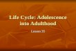 Life Cycle: Adolescence into Adulthood Lesson 35