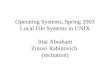 Operating Systems, Spring 2003 Local File Systems in UNIX Ittai Abraham Zinovi Rabinovich (recitation)