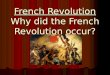 French Revolution Why did the French Revolution occur?