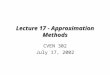 Lecture 17 - Approximation Methods CVEN 302 July 17, 2002