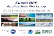 Suomi NPP Applications Workshop 21-22 June 2012 Washington, DC Sponsored by: Organized with: