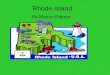 Rhode Island By Mason Palmer Rhode Island was founded in1636 by Roger Williams