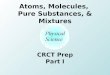 Atoms, Molecules, Pure Substances, & Mixtures CRCT Prep Part I