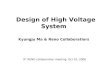 Design of High Voltage System Kyungju Ma & Reno Collaboratiors 9 th RENO collaboration meeting, Oct 10, 2008