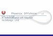 Phoenix Offshore Co., Ltd A Subsidiary of Gaylin Holdings Ltd