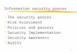 1 Information security proces zThe security proces zRisk Assessment zPolicies and process zSecurity Implementation zSecurity awareness zAudits
