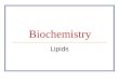Biochemistry Lipids. Family of Lipids Lipids Lipids: family of biochemicals that are soluble in organic solvents but not in water Classes: Waxes: fatty
