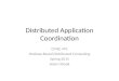 Distributed Application Coordination CMSC 491 Hadoop-Based Distributed Computing Spring 2015 Adam Shook