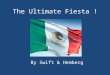 The Ultimate Fiesta ! By Swift & Hemberg. Location Mexico is located in South America below America and has a land size of 2 million square kilometers