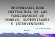 RESPONSABILIDAD CONTRACTUAL DE LOS FUNCIONARIOS DE MANEJO, SUPERVISORES E INTERVENTORES Luz Jimena Duque Botero