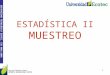 UNIVERSIDAD TECNOLÓGICA ECOTEC. ISO 9001:2008 1 Ing. Juan Calderón Cisneros DOCENTE UNIVERSIDAD ECOTEC ESTADÍSTICA II MUESTREO