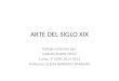 ARTE DEL SIGLO XIX Trabajo realizado por: CARLOS RUBIO ORTIZ Curso: 4º ESPA 2014-2015 Profesora: ELENA BARRADO BARRADO