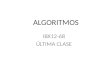 ALGORITMOS IBX12-68 ÚLTIMA CLASE. CONTENIDO Origen Definición Ordinogramas Diferencia de Pseudocódigo y Diagramas de Flujo. Tipos de Datos Identificadores