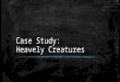 Heavenly Creatures Case Study