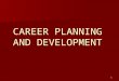 Career Planning n Dvelopment