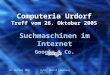 26. Oktober 2005Autor: Walter Leuenberger Computeria Urdorf Treff vom 26. Oktober 2005 Suchmaschinen im Internet Google & Co
