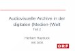 Audiovisuelle Archive in der digitalen (Medien-)Welt Teil 2 Herbert Hayduck WS 2005