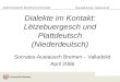 Studienschwerpunkt: Sprachtheorie und Semiotik Universität Bremen Fachbereich 10 Dialekte im Kontakt: Lëtzebuergesch und Plattdeutsch (Niederdeutsch) Socrates-Austausch
