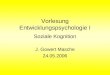 Bitte Ruhe!. Vorlesung Entwicklungspsychologie I Soziale Kognition J. Gowert Masche 24.05.2006