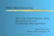 Dezember, 02 KFK Verteilte Systeme/Informationssysteme WS 20021 Web Warehousing Teil 2 der Präsentation „Web Warehousing und Knowledge Management“ Gerda