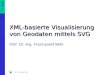 SVG 1 Prof. Franz-Josef Behr XML-basierte Visualisierung von Geodaten mittels SVG Prof. Dr.-Ing. Franz-Josef Behr