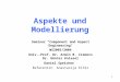 1 Aspekte und Modellierung Seminar “Component and Aspect Engineering“ WS2003/2004 Univ.-Prof. Dr. Armin B. Cremers Dr. Günter Kniesel Daniel Speicher Referentin: