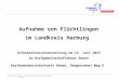 Fachbereich Soziales / Stabsstelle Öffentlichkeitsarbeit Folie 1 Aufnahme von Flüchtlingen im Landkreis Harburg Informationsveranstaltung am 15. Juli 2015