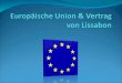 Index Die Europäische Union Daten und Fakten Anfänge Anfänge (Grafisch) Die drei Säulen der Europäischen Union Die 4 Freiheiten der EU Erweiterung der
