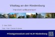 Privatgymnasium und HLW Riedenburg Vitaltag an der Riedenburg Herzlich willkommen! 2. Mai 2006 Dipl. Päd. Gerda Krämer