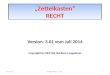 „Zettelkasten“ RECHT Version: 3.01 vom Juli 2014 Copyright by OE1YLB, Barbara Langwieser 11.12.20151Fragen Recht V 3.01