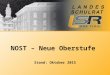 Stand: Oktober 2015 NOST – Neue Oberstufe. 2  Allgemeines und Ziele BGBl. I Nr. 9/2012 (14. Februar 2012) Regierungsvorlage, Materialien Unterstützungsstrukturen