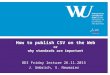How to publish CSV on the Web or why standards are important ODI Friday lecture 26.11.2015 J. Umbrich, S. Neumaier