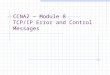 CCNA2 – Module 8 TCP/IP Error and Control Messages