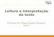 Leitura e interpretação de texto Professor Ms. Miguel Angelo Manasses Aula 9