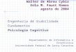 Walter de Abreu Cybis Edla M. Faust Ramos agosto de 2004 Engenharia de Usabilidade Fundamentos Psicologia Cognitiva Departamento de Informática e Estatística