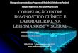 CORRELAÇÃO ENTRE DIAGNÓSTICO CLÍNICO E LABORATORIAL NA LEISHMANIOSE VISCERAL SUZANNE CARRI FARIAS Orientador: Dr. Jefferson Pinheiro BRASÍLIA, 3 de novembro
