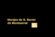 Monjas de S. Bento de Montserrat Para SEMPRE Os sons de “ A ETERNIDADE ” de Vangelis convidam-nos a meditar na VIDA que não ACABA