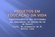 Superintendência das Atividades dos Educadores da Seicho-No-Ie do Brasil Profa. Ms.Annemarie de M. Heltai Lima