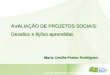 PLANEJAMENTO ESTRATÉGICO 2 0 0 5 AVALIAÇÃO DE PROJETOS SOCIAIS: Desafios e lições aprendidas Maria Cecília Prates Rodrigues