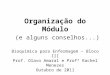 Organização do Módulo (e alguns conselhos...) Bioquímica para Enfermagem – Bloco III Prof. Olavo Amaral e Profª Rachel Menezes Outubro de 2011